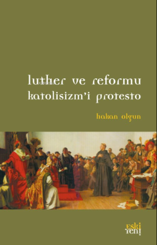 Luther ve Reformu Katolisizm'i Protesto