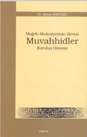 Mağrip Medeniyetinin Zirvesi Muvahhidler; Kuruluş Dönemi