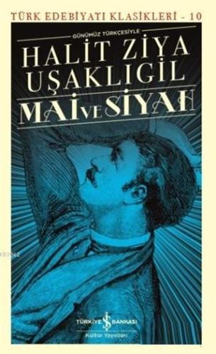 Mai ve Siyah (Günümüz Türkçesiyle) Türk Edebiyatı Klasikleri - 10