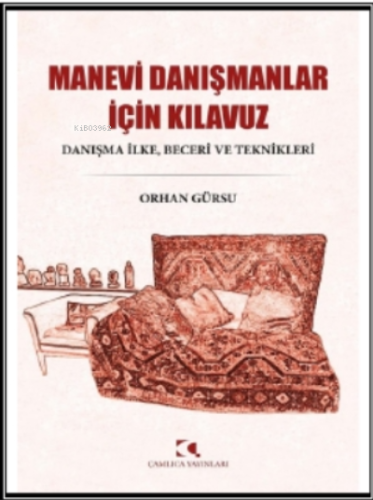 Manevi Danışmanlar İçin Kılavuz: Danışma İlke - Beceri ve Teknikleri