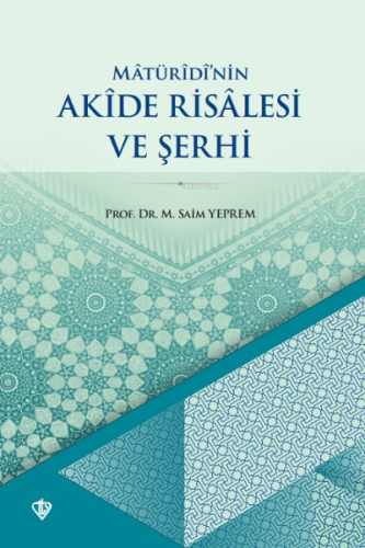 Matüridinin Akide Risalesi ve Şerhi