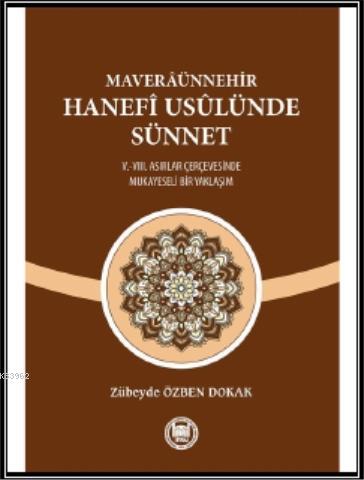 Maveraünnehir Hanefi Usülünde Sünnet; (V.-VIII. Asırlar Çerçevesinde M