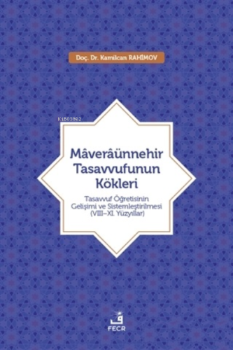 Maveraünnehir Tasavvufunun Kökleri;Tasavvuf Öğretisinin Gelişimi ve Si