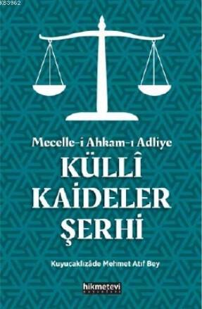 Mecelle-i Ahkam-ı Adliye Küllî Kaideler Şerhi