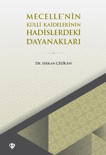 Mecellenin Külli Kaidelerinin Hadislerdeki Dayanakları