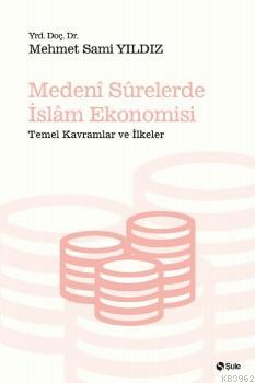 Medeni Surelerde İslam Ekonomisi; Temel Kavramlar ve İlkeler