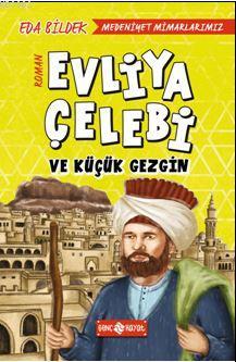 Medeniyet Mimarlarımız 1 - Evliya Çelebi ve Küçük Gezgin