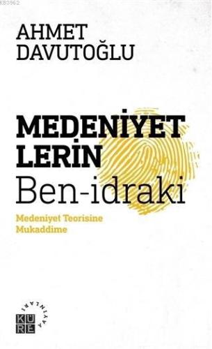 Medeniyetlerin Ben-idraki; Medeniyet Teorisine Mukaddime