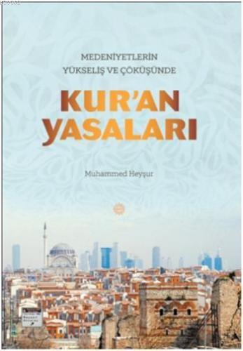 Medeniyetlerin Yükseliş ve Çöküşünde Kur'an Yasaları