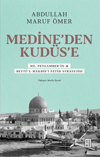 Medine'den Kudüs'e;Hz. Peygamber'in (sav) Beytü'l-Makdis'i Fetih Strat