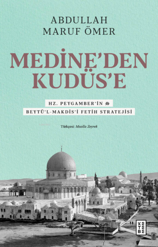 Medine'den Kudüs'e;Hz. Peygamber'in (sav) Beytü'l-Makdis'i Fetih Strat