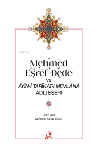 Mehmed Eşref Dede ve Âyîn-i Tarîkat-ı Mevlânâ Adlı Eseri