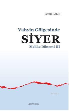 Mekke Yılları 3 - Vahyin Gölgesinde Siyer