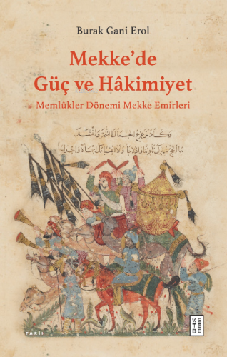 Mekke'de Güç ve Hâkimiyet;Memlûkler Dönemi Mekke Emirleri