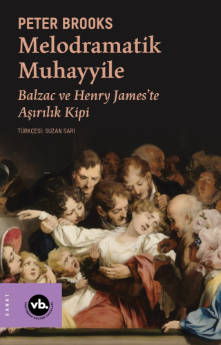 Melodramatik Muhayyile ;Balzac ve Henry James'te Aşırılık Kipi