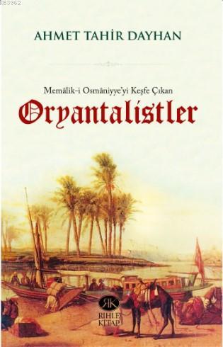 Memâlik-i Osmâniyye'yi Keşfe Çıkan Oryantalistler