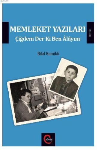 Memleket Yazıları; Çiğdem Der Ki Ben Alayım