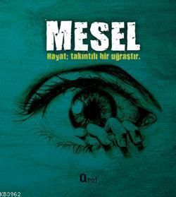 Mesel; Hayat Takıntılı Bir Uğraştır