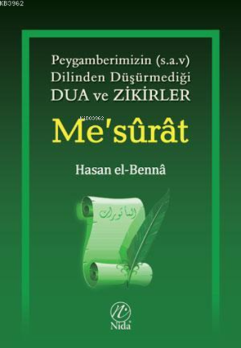 Me'sûrât; Peygamberimiz'in (s.a.v) dilinden düşürmediği Dua ve Zikirle