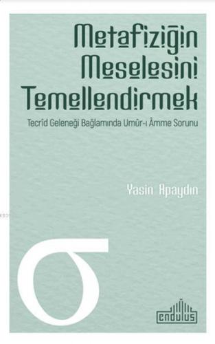 Metafiziğin Meselesini Temellendirmek; Tecrid Geleneği Bağlamında Umur