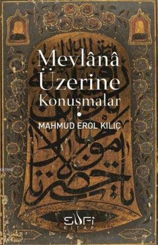 Mevlânâ Üzerine Konuşmalar