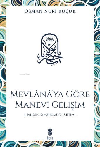 Mevlana'ya Göre Manevi Gelişim; Benliğin Dönüşümü ve Mi'racı