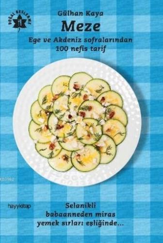 Meze - Ege ve Akdeniz Sofralarından 100 Nefis Tarif