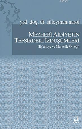 Mezhebi Aidiyetin Tefsirdeki İzdüşümleri; Eş'ariyye ve Mu'tezile Örneğ