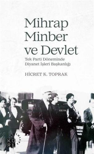 Mihrap Minber ve Devlet; Tek Parti Döneminde Diyanet İşleri Başkanlığı