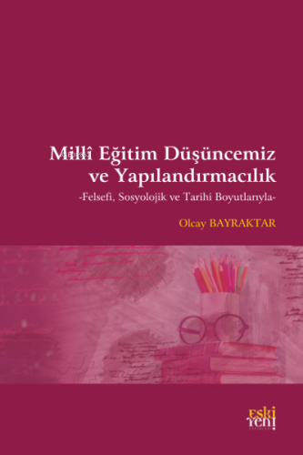 Milli Eğitim Düşüncemiz ve Yapılandırmacılık;Felsefi, Sosyolojik ve Ta