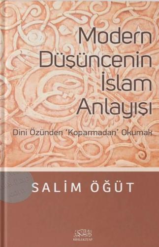 Modern Düşüncenin İslam Anlayışı; Dini Özünden Koparmadan Okumak