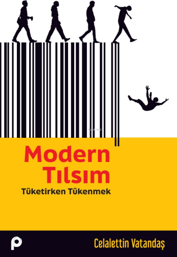 Modern Tılsım;Tüketirken Tükenmek