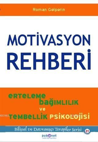 Motivasyon Rehberi; Erteleme Bağımlılık ve Tembellik Psikolojisi