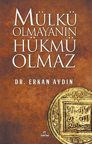 Mülkü Olmayanın Hükmü Olmaz