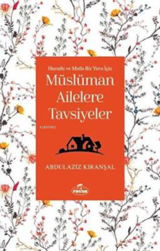 Müslüman Ailelere Tavsiyeler & Huzurlu Ve Mutlu Bir Yuva İçin