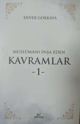 Müslümanı İnşa Eden Kavramlar -1-