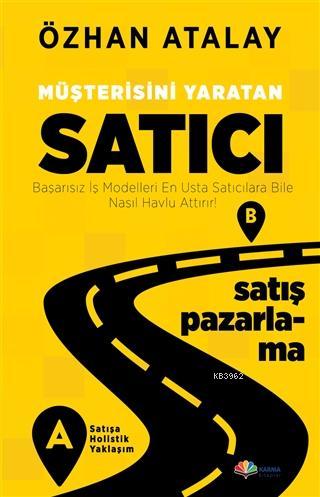 Müşterisini Yaratan Satıcı; Başarısız İş Modelleri En Usta Satıcılara 