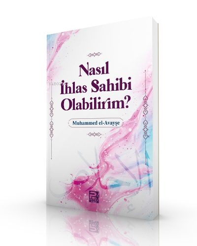 Nasıl İhlas Sahibi Olabilirim?