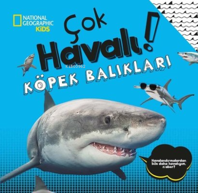 National Geographic Kids - Çok Havalı! Köpek Balıkları