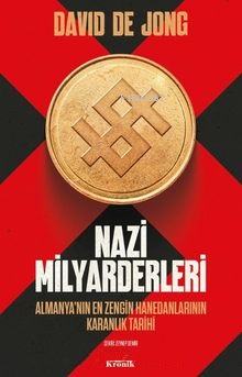 Nazi Milyarderleri;Almanya'nın En Zengin Hanedanlarının Karanlık Tarih