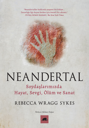 Neandertal;Soydaşlarımızda Hayat, Sevgi, Ölüm ve Sanat