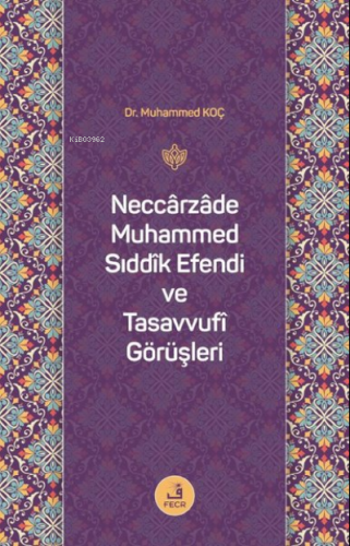 Neccarzade Muhammed Sıddık Efendi ve Tasavvufi Görüşleri