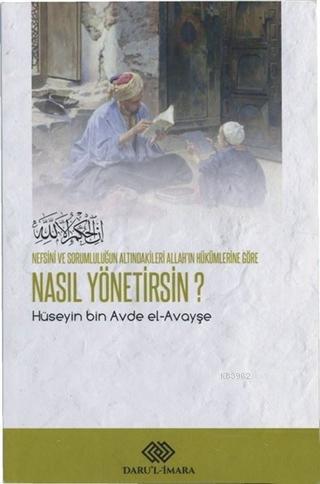 Nefsini ve Sorumluluğun Altındakileri Allah'ın Hükümlerine Göre Nasıl 