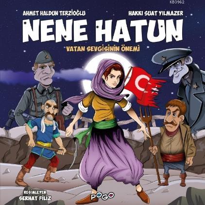 Nene Hatun; - Vatan Sevgisinin Önemi