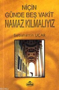 Niçin Günde Beş Vakit Namaz Kılmalıyız?