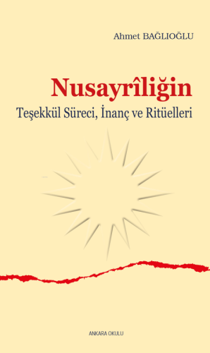 Nusayrîliğin;Teşekkül Süreci, İnanç ve Ritüelleri