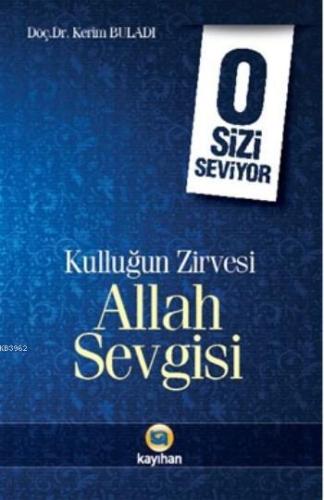 O Sizi Seviyor; Kulluğun Zirvesi Allah Sevgisi