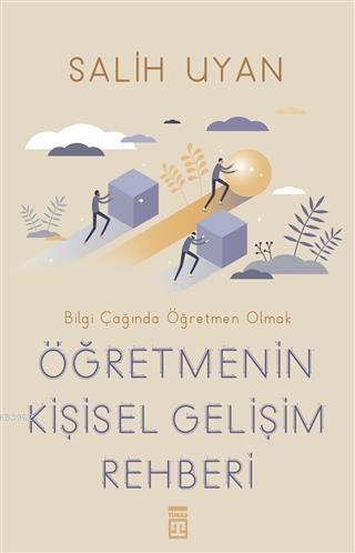 Öğretmenin Kişisel Gelişim Rehberi - Bilgi Çağında Öğretmen Olmak