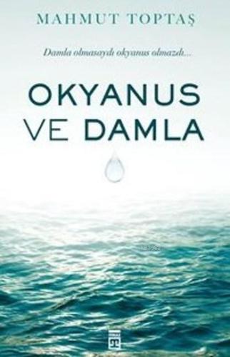 Okyanus ve Damla; Damla Olmasaydı Okyanus Olmazdı...