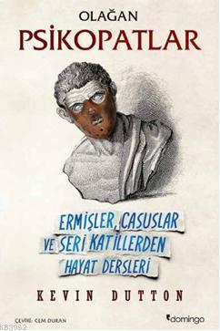 Olağan Psikopatlar; Ermişler, Casuslar ve Seri Katillerden Hayat Dersl